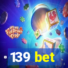 139 bet